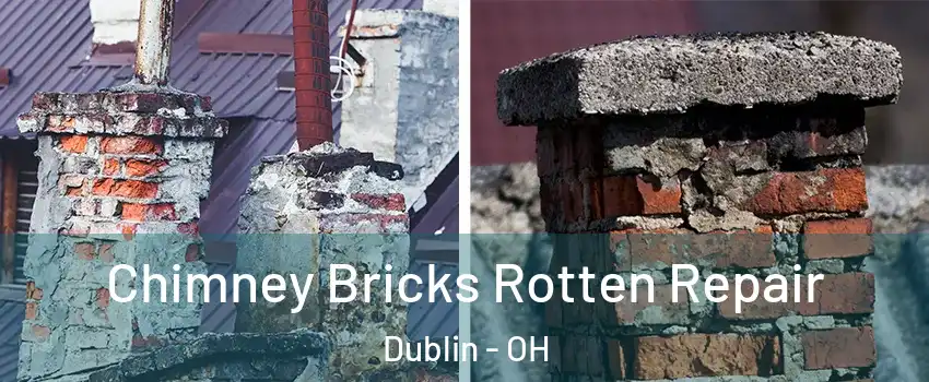  Chimney Bricks Rotten Repair Dublin - OH