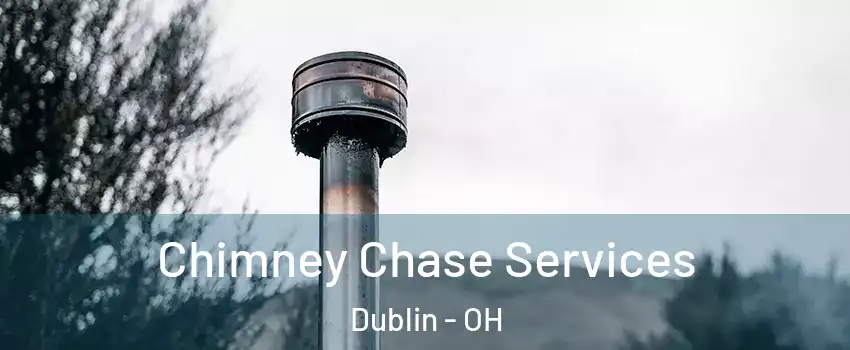  Chimney Chase Services Dublin - OH