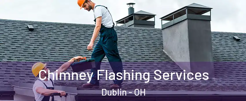  Chimney Flashing Services Dublin - OH