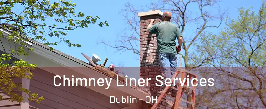  Chimney Liner Services Dublin - OH