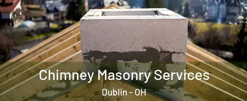  Chimney Masonry Services Dublin - OH