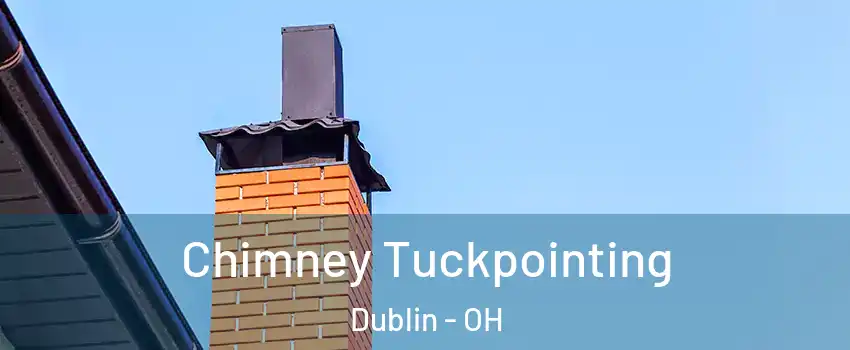  Chimney Tuckpointing Dublin - OH
