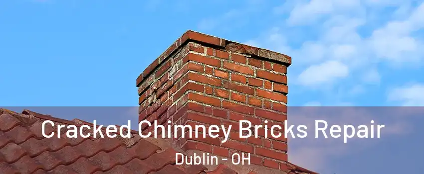  Cracked Chimney Bricks Repair Dublin - OH