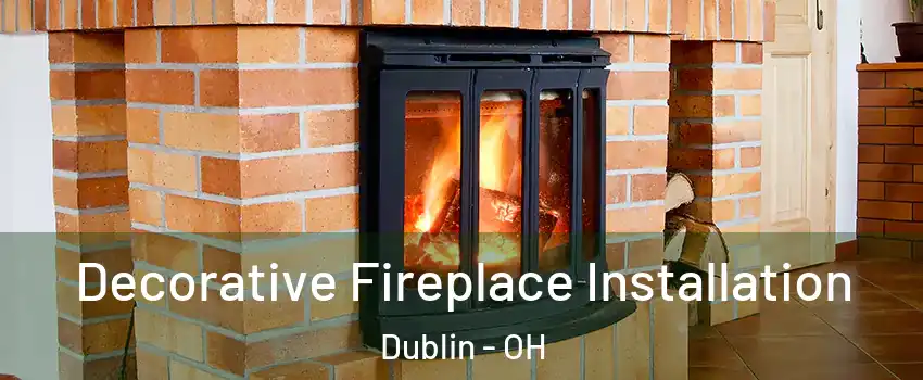  Decorative Fireplace Installation Dublin - OH