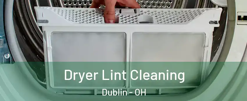  Dryer Lint Cleaning Dublin - OH