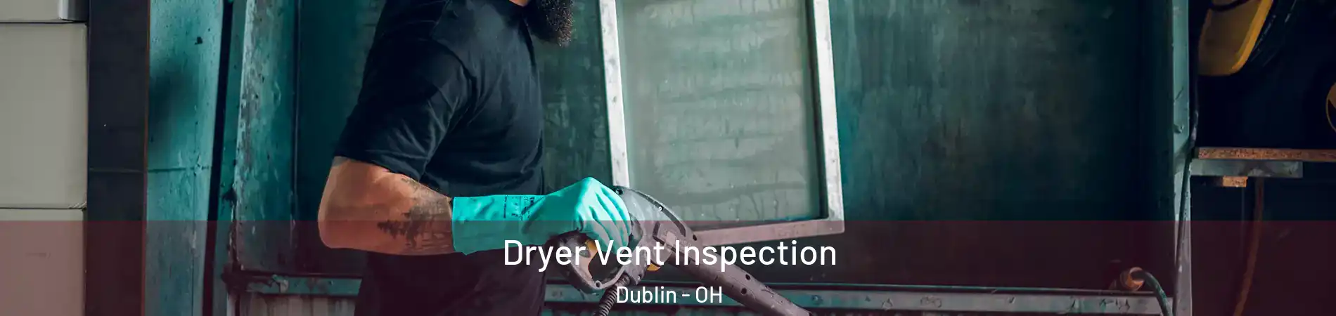  Dryer Vent Inspection Dublin - OH