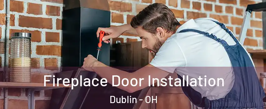  Fireplace Door Installation Dublin - OH