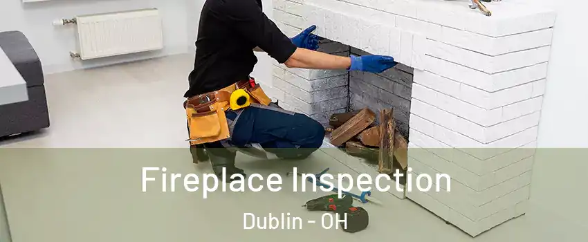  Fireplace Inspection Dublin - OH