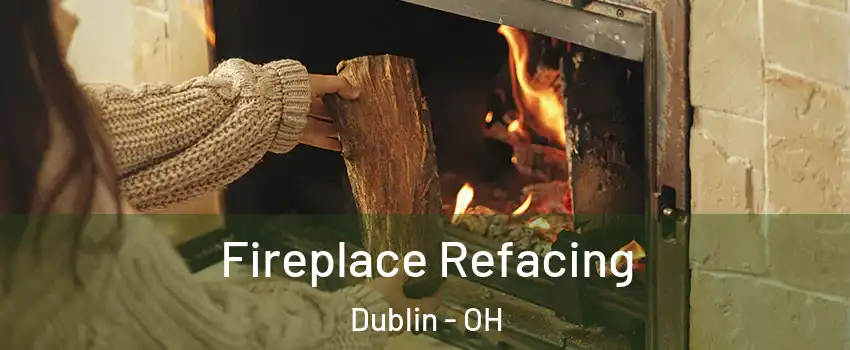  Fireplace Refacing Dublin - OH