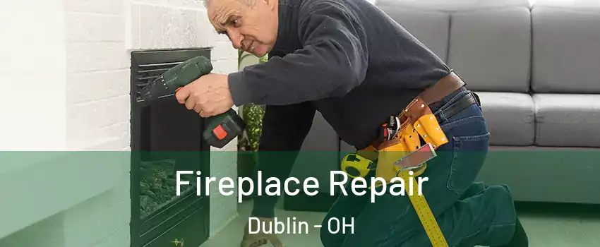  Fireplace Repair Dublin - OH