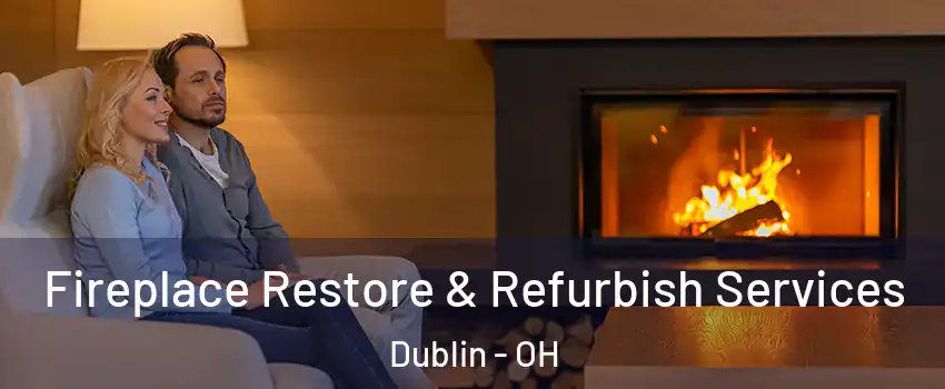  Fireplace Restore & Refurbish Services Dublin - OH