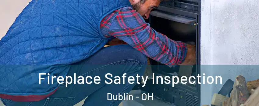  Fireplace Safety Inspection Dublin - OH