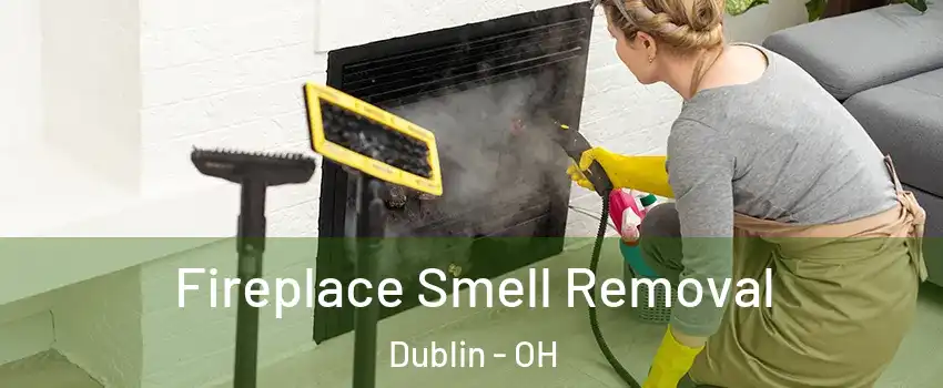  Fireplace Smell Removal Dublin - OH