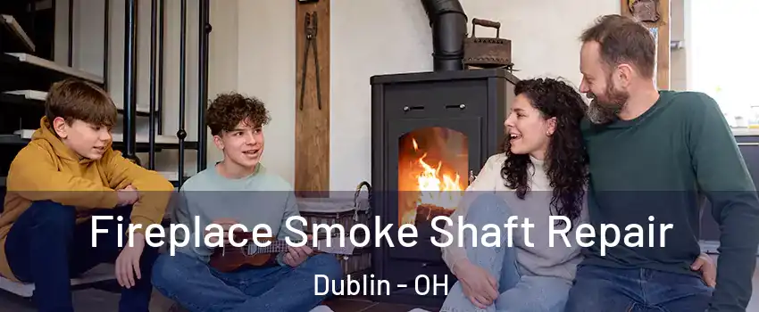  Fireplace Smoke Shaft Repair Dublin - OH