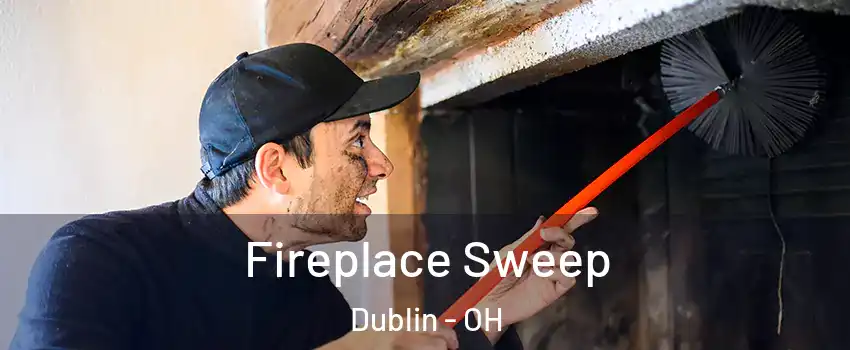  Fireplace Sweep Dublin - OH