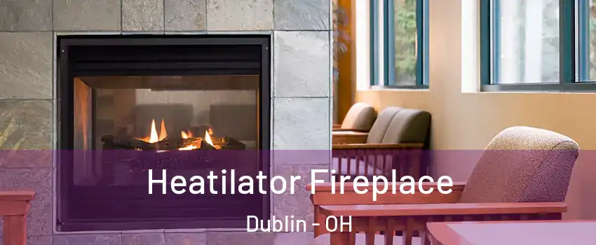  Heatilator Fireplace Dublin - OH