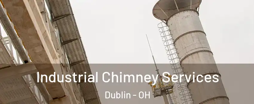  Industrial Chimney Services Dublin - OH