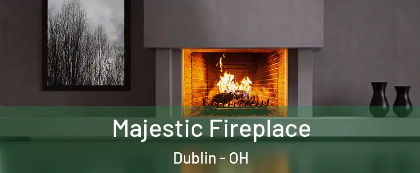 Majestic Fireplace Dublin - OH