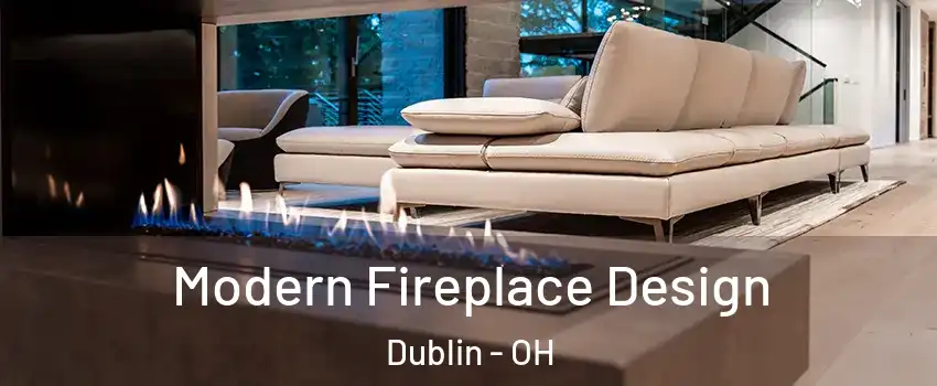  Modern Fireplace Design Dublin - OH