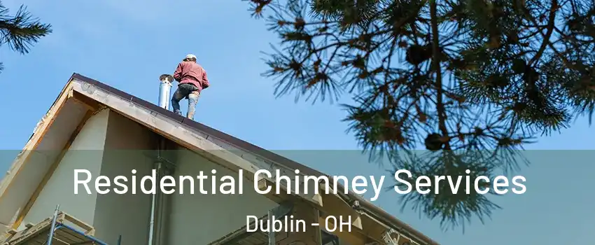  Residential Chimney Services Dublin - OH