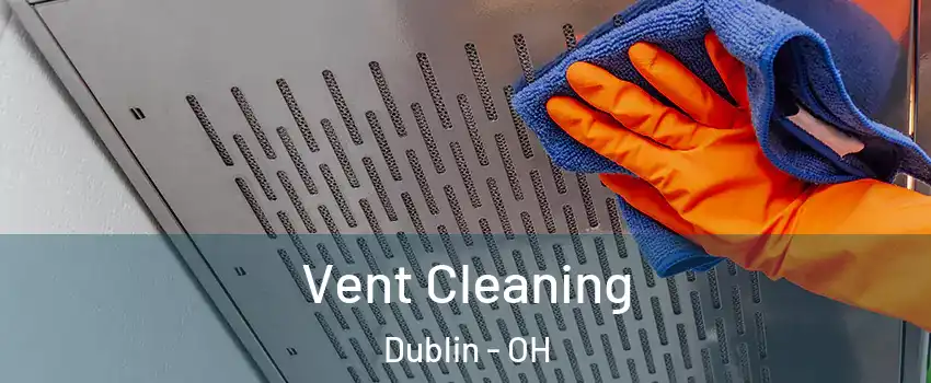  Vent Cleaning Dublin - OH