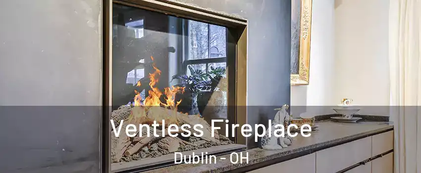  Ventless Fireplace Dublin - OH